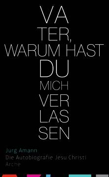 Vater, warum hast Du mich verlassen?