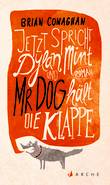 Jetzt spricht Dylan Mint und Mr Dog hält die Klappe