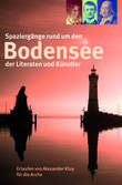 Spaziergänge rund um den Bodensee der Literaten und Künstler